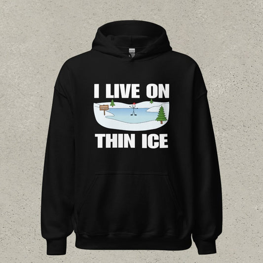 I Live In Thin Ice Hoodie